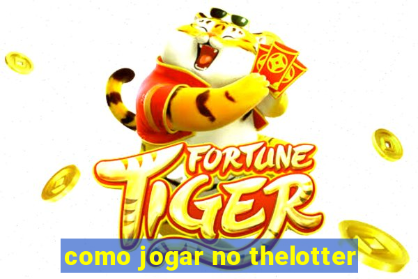 como jogar no thelotter